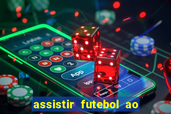 assistir futebol ao vivo sem travar